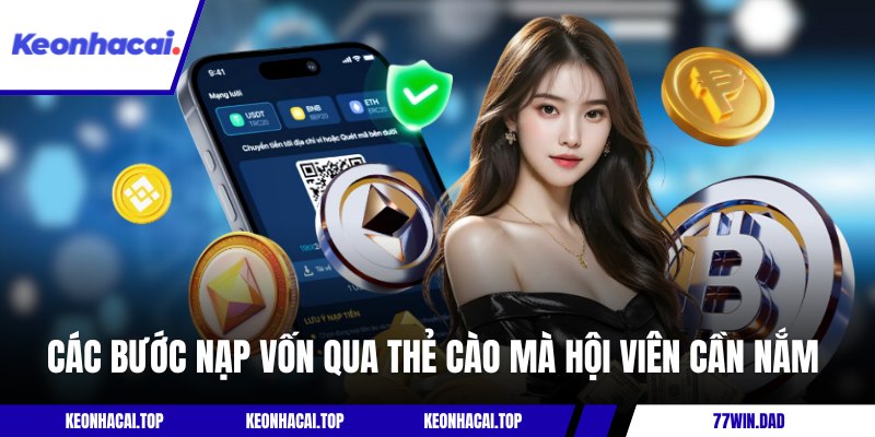 Các bước nạp vốn qua thẻ cào mà hội viên cần nắm 