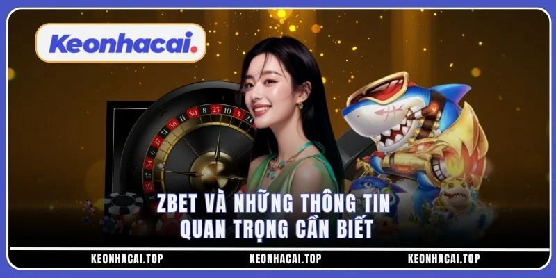 Zbet và những thông tin quan trọng cần biết